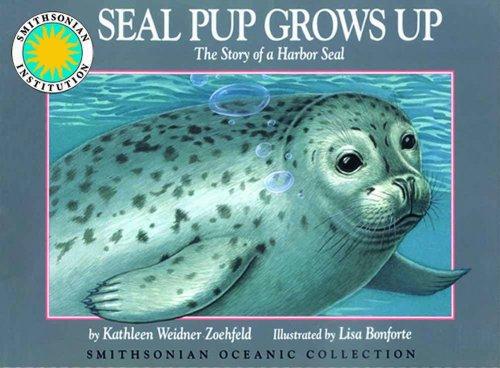 Seal Pup Grows Up: The Story of a Harbor Seal (Oceanic Collection)