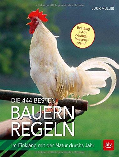 Die 444 besten Bauernregeln: Im Einklang mit der Natur durchs Jahr