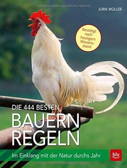 Die 444 besten Bauernregeln: Im Einklang mit der Natur durchs Jahr