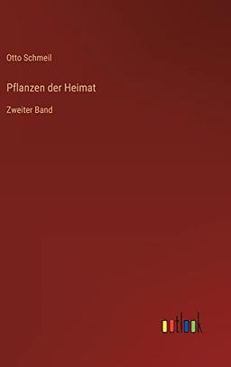 Pflanzen der Heimat: Zweiter Band