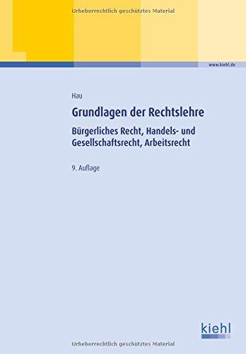 Grundlagen der Rechtslehre: Bürgerliches Recht, Handels- und Gesellschaftsrecht, Arbeitsrecht (Lehrbücher für die berufliche Weiterbildung)