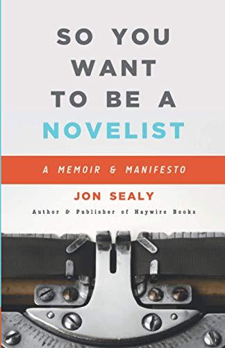 So You Want to Be a Novelist