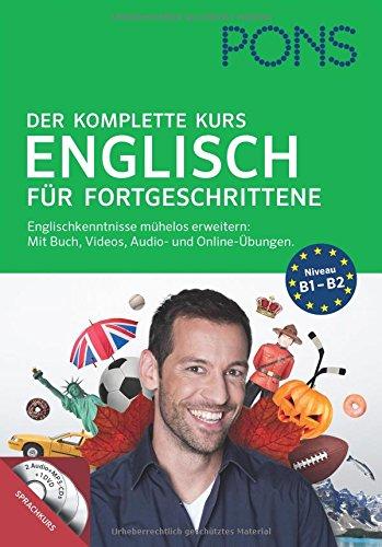 PONS Der komplette Kurs Englisch für Fortgeschrittene: Englischkenntnisse mühelos erweitern: Mit Buch, Videos, Audio- und Online-Übungen