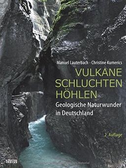 Vulkane, Schluchten, Höhlen: Geologische Naturwunder in Deutschland