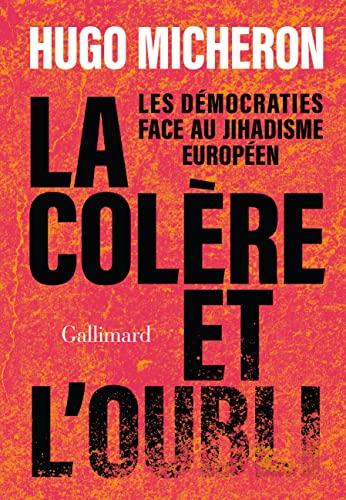 La colère et l'oubli : les démocraties face au jihadisme européen