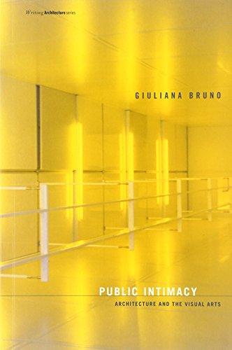 Bruno, G: Public Intimacy: Architecture and the Visual Arts (Writing Architecture)