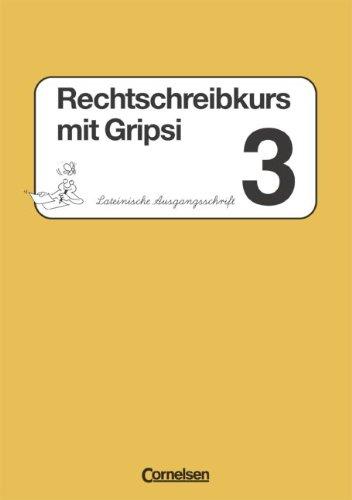 Rechtschreibkurs mit Gripsi - Allgemeine Ausgabe: Rechtschreibkurs mit Gripsi, Grundschule, neue Rechtschreibung, 3. Schuljahr