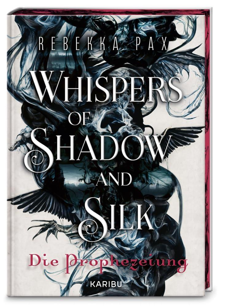 Whispers of Shadow and Silk (Band 1) – Die Prophezeiung: Der High-Fantasy Auftakt über eine verbotenen Liebe im Reich der Schatten