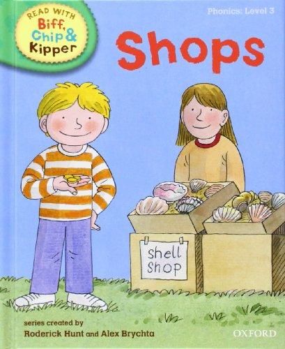 Oxford Reading Tree Read with Biff, Chip, and Kipper: Phonics: Level 3: Shops (Read with Biff, Chip & Kipper. Phonics. Level 3)