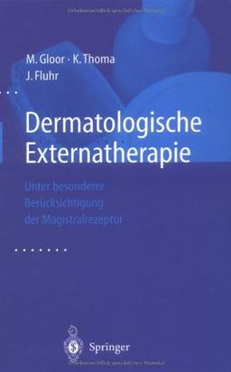 Dermatologische Externatherapie: Unter besonderer Berücksichtigung der Magistralrezeptur