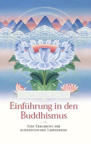 Einführung in den Buddhismus. Eine Erklärung der buddhistischen Lebensweise