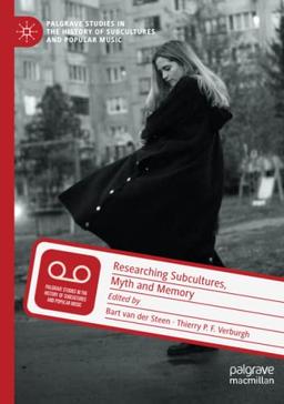 Researching Subcultures, Myth and Memory (Palgrave Studies in the History of Subcultures and Popular Music)