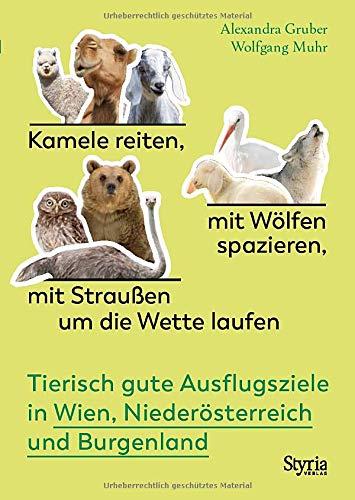 Kamele reiten, mit Wölfen spazieren, mit Straußen um die Wette laufen: Tierisch gute Ausflugsziele in Wien, Niederösterreich und Burgenland