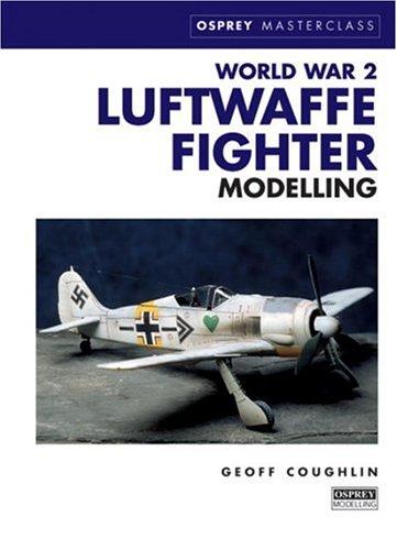 World War 2 Luftwaffe Fighter Modelling (Modelling Masterclass)