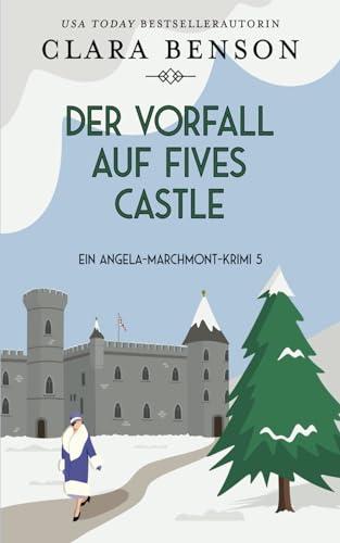 Der Vorfall auf Fives Castle (Ein Angela-Marchmont-Krimi, Band 5)