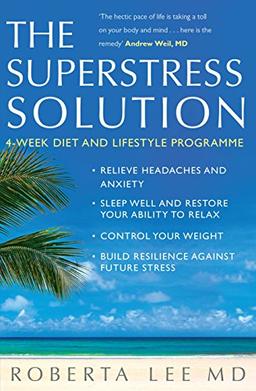 Superstress Solution: Reclaiming Your Mind, Body And Life From The Superstress Syndrome