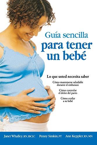 Guia Sencilla para Tener un Bebe: lo que usted necesita saber