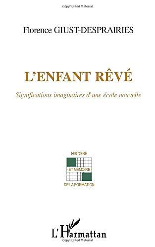 L'enfant rêvé : significations imaginaires d'une école nouvelle