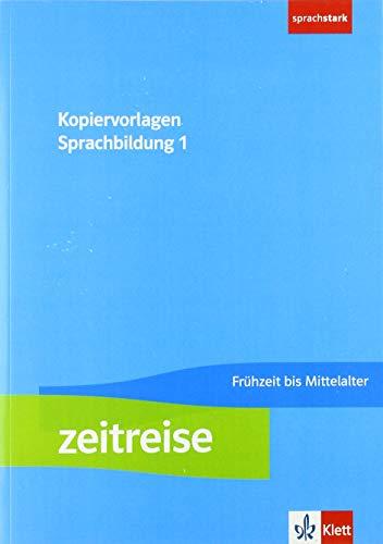 Zeitreise 1: Kopiervorlagenband Sprachbildung. Frühzeit bis Mittelalter Klasse 5/6