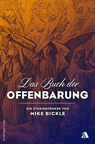 Das Buch der Offenbarung: Ein Studienführer von Mike Bickle