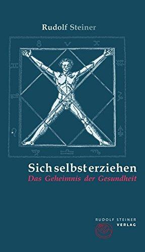 Sich selbst erziehen: Das Geheimnis der Gesundheit (Thementexte)