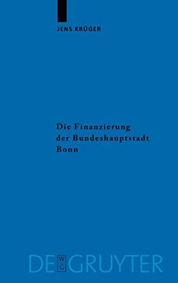 Die Finanzierung der Bundeshauptstadt Bonn (Veröffentlichungen der Historischen Kommission zu Berlin, 106)