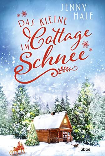 Das kleine Cottage im Schnee: Roman