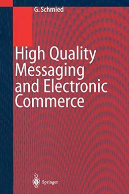 High Quality Messaging and Electronic Commerce: Technical Foundations, Standards and Protocols