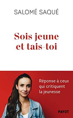 Sois jeune et tais-toi : réponse à ceux qui critiquent la jeunesse