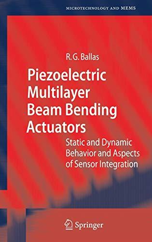 Piezoelectric Multilayer Beam Bending Actuators: Static and Dynamic Behavior and Aspects of Sensor Integration (Microtechnology and MEMS)