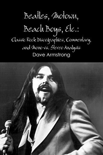 Beatles, Motown, Beach Boys, Etc.: Classic Rock Discographies, Commentary, and Mono vs. Stereo Analysis