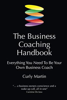 The business coaching handbook: Everything You Need to Be Your Own Business Coach