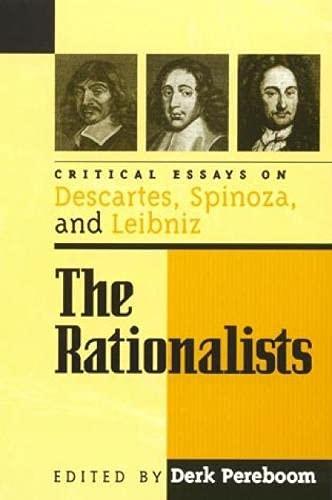 The Rationalists: Critical Essays on Descartes, Spinoza, and Leibniz (Critical Essays on the Classics)