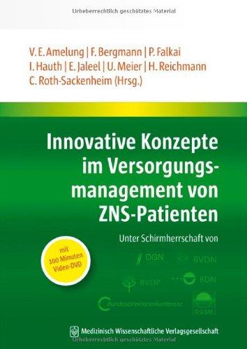 Innovative Konzepte im Versorgungsmanagement von ZNS-Patienten: mit 100 Minuten Video-DVD unter Schirmherrschaft von BDN, BVDN, BVDP, BDK, DGSM und DGN