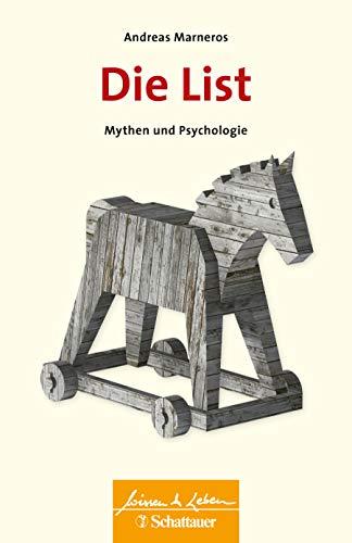 Die List: Mythen und Psychologie (Wissen & Leben)