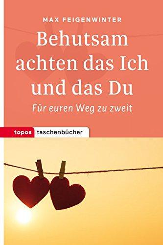 Behutsam achten das Ich und das Du: Für euren Weg zu zweit (Topos Taschenbücher)