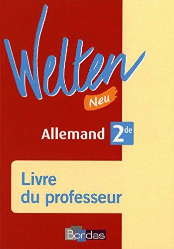 Allemand 2de Welten Neu : Livre du professeur