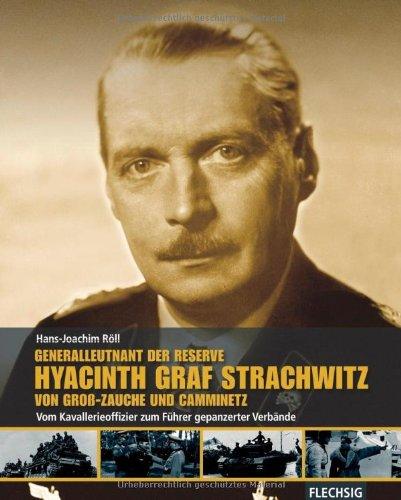 Generalleutnant d. Reserve Hyazinth Graf Strachwitz von Groß-Zauche und Camminetz: Vom Kavallerieoffizier zum Führer gepanzerter Verbände