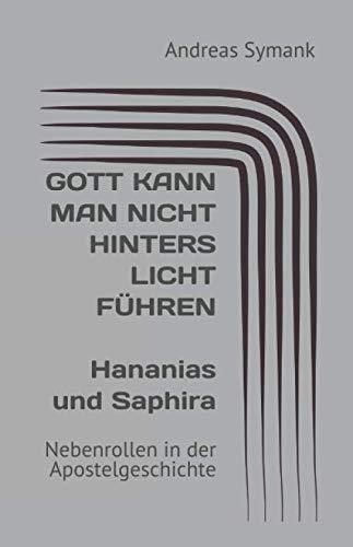 Nebenrollen in der Apostelgeschichte / Gott kann man nicht hinters Licht führen: Hananias und Saphira