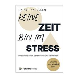 Keine Zeit - Bin im Stress: Stress verstehen, beherrschen und vermeiden | Stressmanagement Ratgeber | Struktur & Gelassenheit für deinen Alltag | ... Burnout | Weniger Zeitdruck & Fremdbestimmung