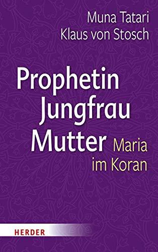 Prophetin - Jungfrau - Mutter: Maria im Koran