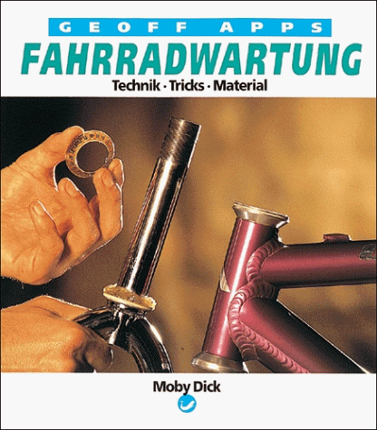 Fahrradwartung. Technik, Tricks, Material