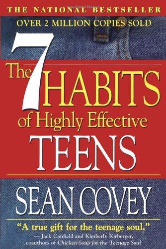 The 7 Habits Of Highly Effective Teens: The Ultimate Teenage Success Guide