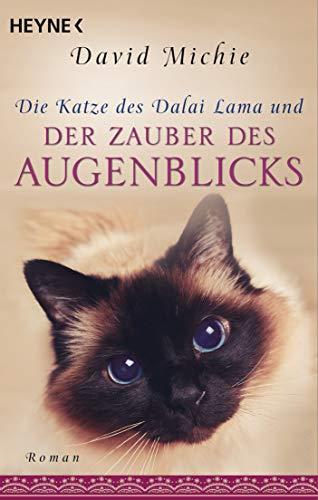 Die Katze des Dalai Lama und der Zauber des Augenblicks: Roman