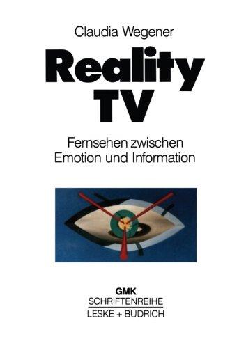 Reality-TV: Fernsehen Zwischen Emotion und Information? (Schriftenreihe der Gesellschaft für Medienpädagogik und Kommunikationskultur (GMK)) (German Edition): 7