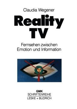 Reality-TV: Fernsehen Zwischen Emotion und Information? (Schriftenreihe der Gesellschaft für Medienpädagogik und Kommunikationskultur (GMK)) (German Edition): 7