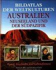 Bildatlas der Weltkulturen, Australien, Neuseeland und der Südpazifik