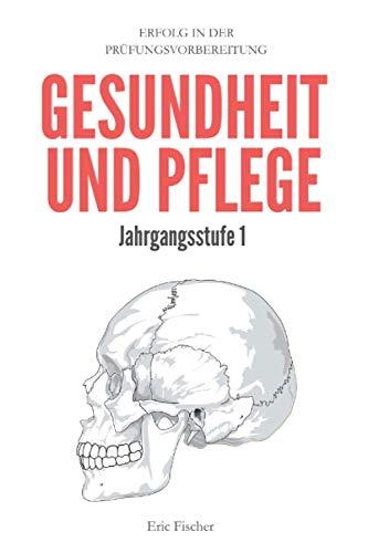 Gesundheit und Pflege Jahrgangsstufe 1: kompaktes Abiturwissen zum Erfolg in der Prüfungsvorbereitung