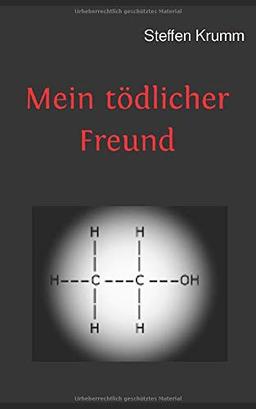 Mein tödlicher Freund: Die chaotische Reise eines Alkoholikers