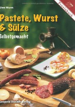 Pastete, Wurst & Sülze: Selbstgemacht